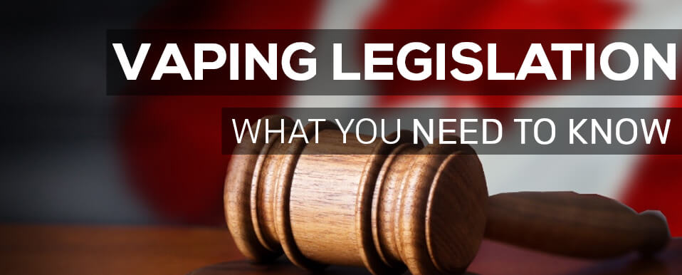 Current B.C Vape Regulations and Proposed Federal Vape Regulations